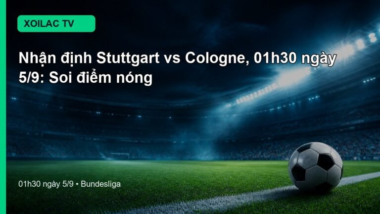 Nhận định Stuttgart vs Cologne 01h30 ngày 5/9